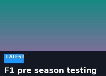 F1 pre-season testing in Bahrain – The days have arrived…